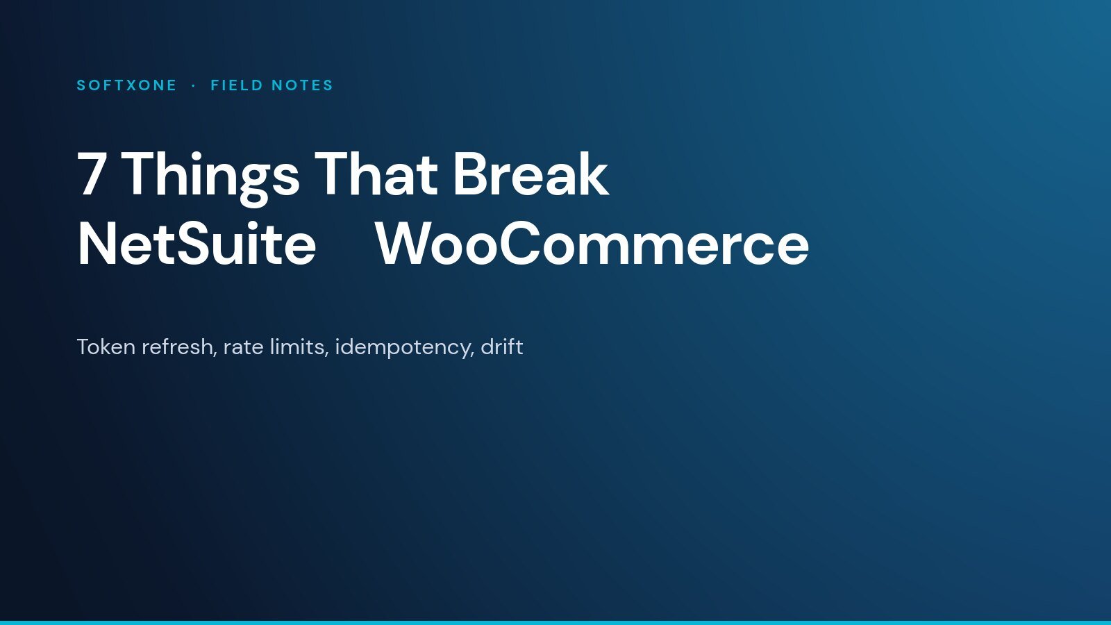 7 Things That Break NetSuite WooCommerce Integrations — Softxone Field Notes