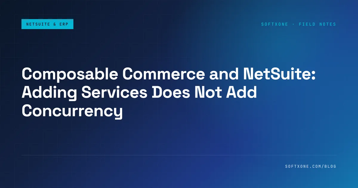 Composable commerce and NetSuite: every service in the stack shares one account concurrency limit