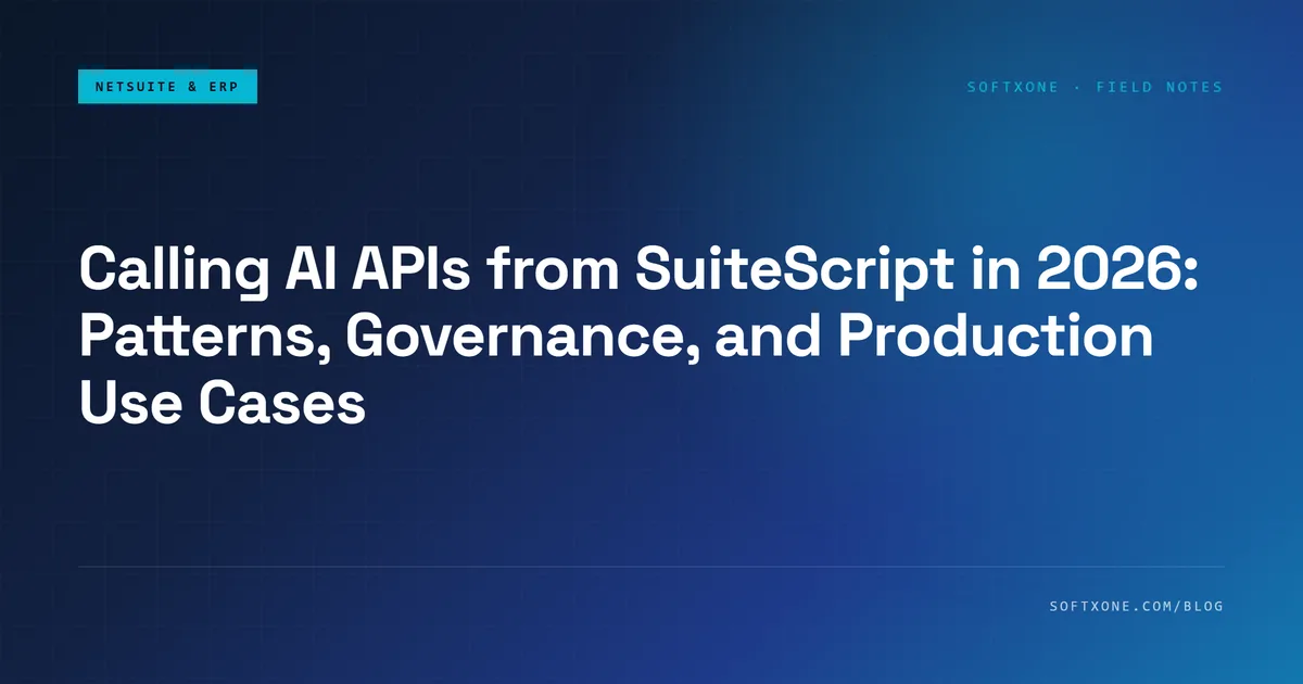Calling AI APIs from SuiteScript in NetSuite: governance patterns and production use cases