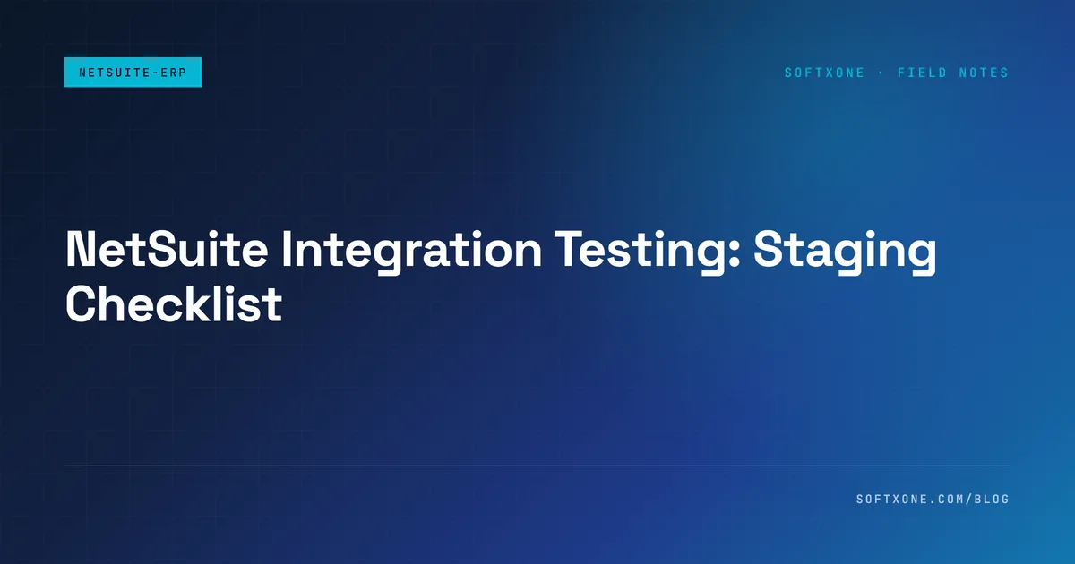 NetSuite integration deploy readiness — four staging gates: sandbox mirror, failure paths, load and cert rotation, rollback