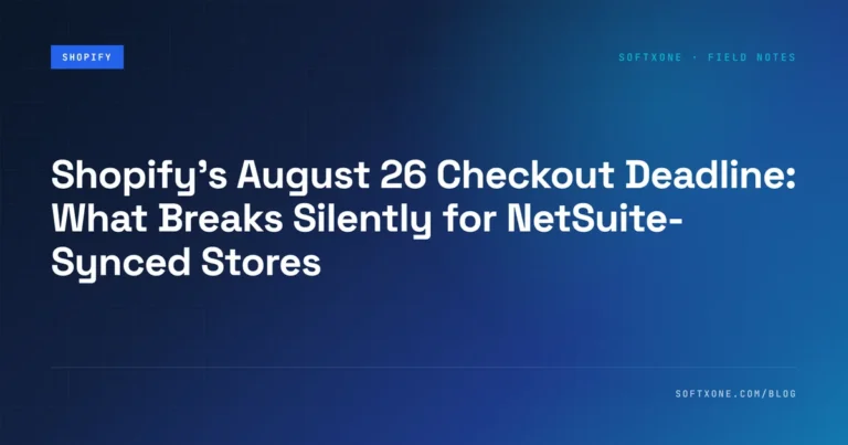 Shopify’s August 26 Checkout Deadline: What Breaks Silently for NetSuite-Synced Stores